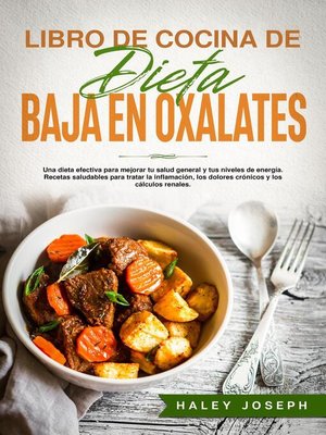 cover image of Libro de cocina de dieta baja en oxalatos.Recetas saludables para tratar la inflamación,los dolores crónicos y los cálculos renales.